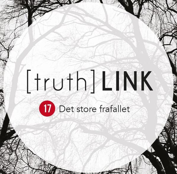 Truth Link - 17. Det store frafallet