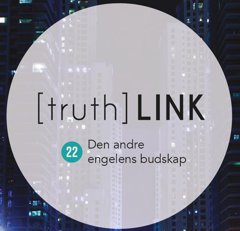 Truth Link - 22. Den andre engelens budskap