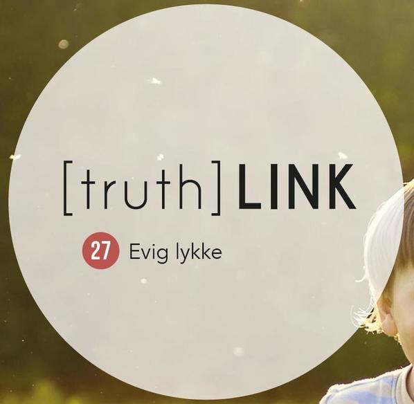 Truth Link - 27. Evig lykke